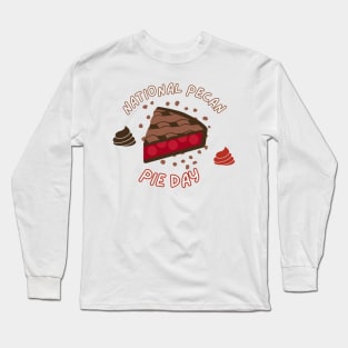National Chocolate Pecan Pie Day Lovers Long Sleeve T-Shirt